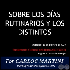 SOBRE LOS DÍAS RUTINARIOS Y LOS DISTINTOS - Por CARLOS MARTINI - Domingo, 16 de Febrero de 2020